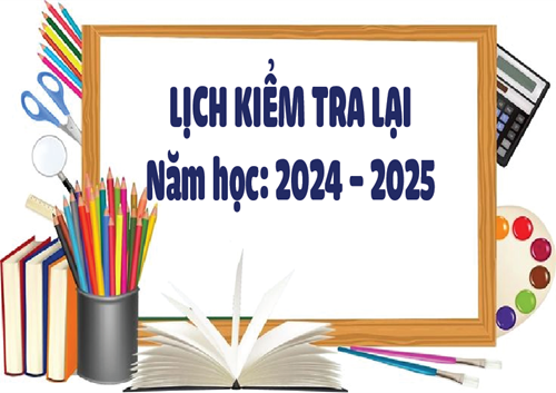 LỊCH KIỂM TRA LẠI Năm học 2024-2025