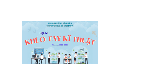 Hội thi Khéo tay Kĩ thuật cấp trường năm học 2025-2026
