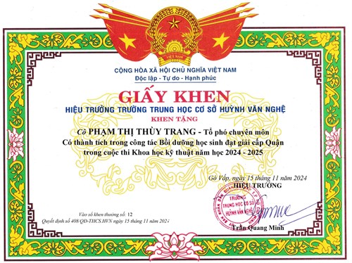 Cô Phạm Thị Thùy Trang - Tổ phó chuyên môn, được Hiệu trưởng Trường Trung học cơ sở Huỳnh Văn Nghệ tặng giấy khen có thành tích trong công tác Bồi dưỡng học sinh đạt giải cấp quận trong cuộc thi Khoa học kỹ thuật năm học 2024-2025 theo Quyết định số: 408/QĐ-THCS.HVN ký ngày 15/11/2024