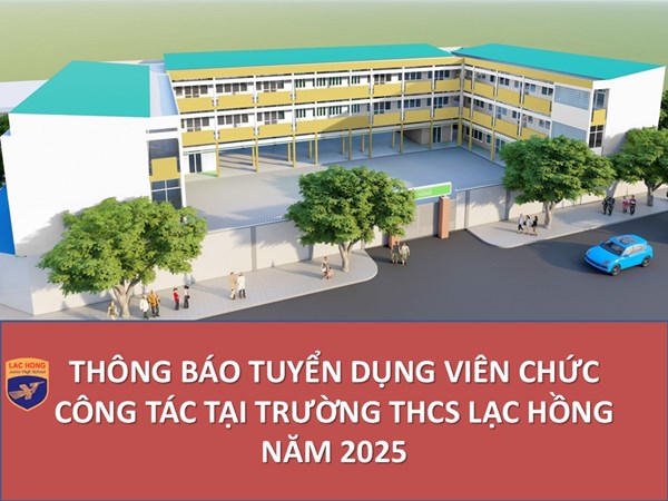 📌 Thông báo tuyển dụng viên chức công tác tại trường THCS Lạc Hồng Năm 2025