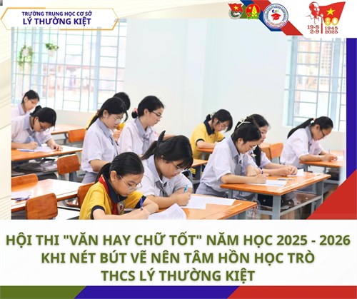 Hội thi  văn hay chữ tốt  năm học 2025 - 2026: khi nét bút vẽ nên tâm hồn học trò lý thường kiệt