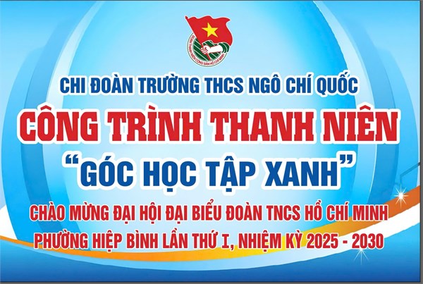 Công trình thanh niên của chi đoàn THCS Ngô Chí Quốc - Góc học tập xanh chào mừng đại hội đại biểu đoàn thanh niên phường Hiệp Bình lần thứ I - Nhiệm kỳ 2025-2030
