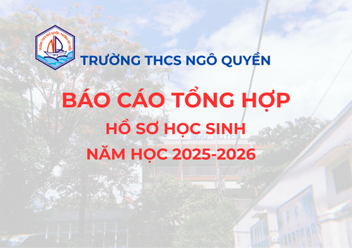 Báo cáo tổng hợp hồ sơ học sinh (năm học 2025-2026)