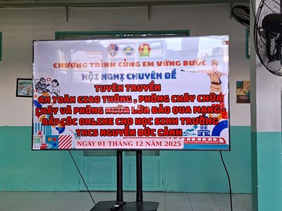 Tuyên truyền an toàn giao thông, phòng cháy chữa cháy và phòng ngừa lừa đảo qua mạng bắt cóc online cho học sinh trường THCS Nguyễn Đức Cảnh.