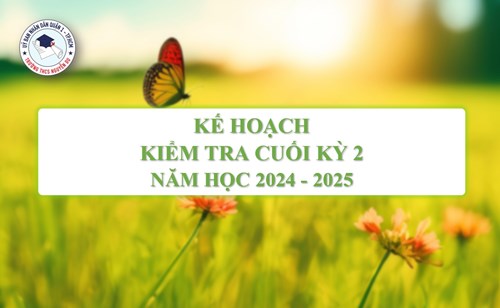 Kế hoạch kiểm tra Cuối kỳ 2 - Năm học 2024-2025