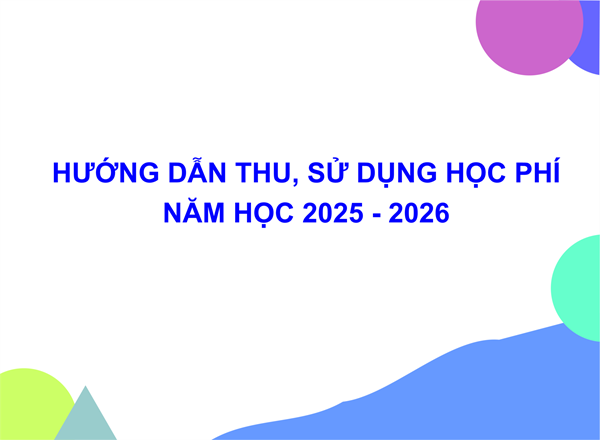 Hướng dẫn thu, sử dụng học phí năm học 2025 - 2026