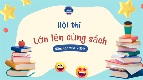 Thư viện - Phát động Hội thi Lớn lên cùng sách năm học 2024 - 2025