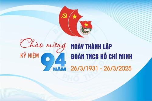 Chào mừng Kỷ niệm 94 năm Ngày thành lập Đoàn Thanh niên Cộng sản Hồ Chí Minh (26/3/1931 – 26/3/2025)
