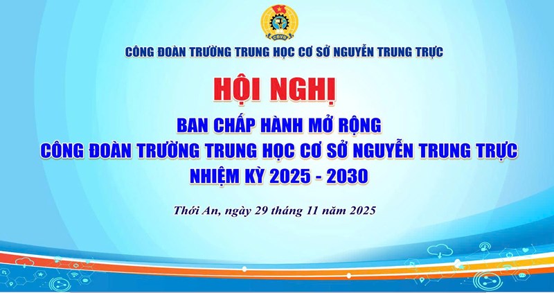 Hội nghị Ban chấp hành Công đoàn Trường THCS Nguyễn Trung Trực mở rộng nhiệm kỳ 2025 - 2028