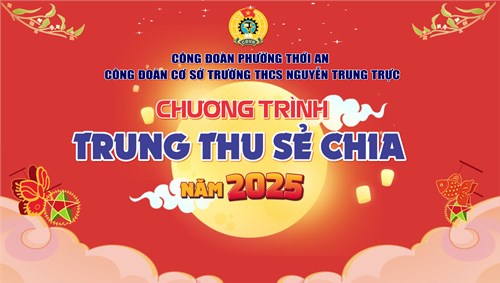 Công đoàn Trường THCS Nguyễn Trung Trực tổ chức gặp gỡ và tặng quà trung thu  Trung thu sẻ chia  cho viên chức và người lao động năm 2025.