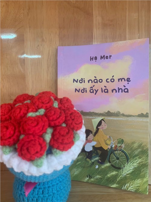  Nơi nào có mẹ. Nơi ấy là nhà 