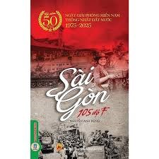 Kỉ niệm 50 năm Ngày giải phòng miền Nam thống nhất đất nước 1975 - 2025, trân trọng giới thiệu đến bạn đọc cuốn sách  Sài Gòn 105 độ F 