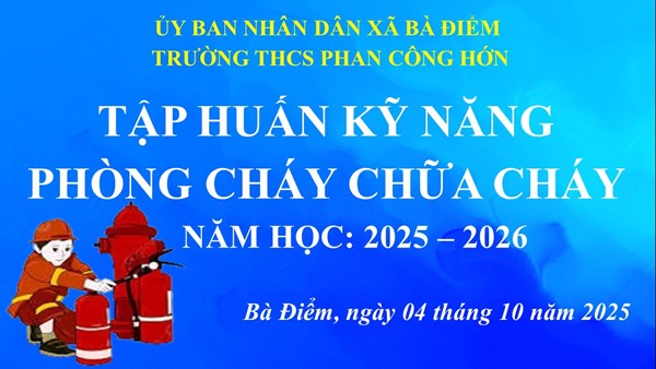 Tập huấn kỹ năng phòng cháy chữa cháy năm học : 2025 - 2026