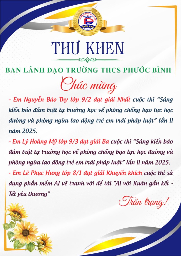 Trường THCS Phước Bình tuyên dương các bạn học sinh có giải trong cuộc thi   Sáng kiến bảo đảm trật tự trường học về phòng chống bạo lực học đường và phòng ngừa lao động trẻ em trái pháp luật  lần 11 năm 2025 và cuộc thi sử dụng phần mềm AI vẽ tranh với đề tài   AI với Xuân gắn kết - Tết yêu thương 