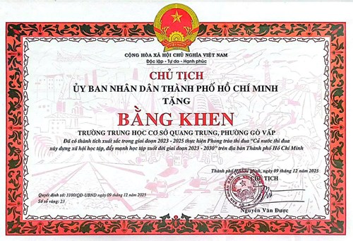 Chủ tịch Ủy ban nhân dân Thành phố Hồ Chí Minh tặng bằng khen Trường THCS Quang Trung đã có thành tích xuất sắc trong giai đoạn 2023 - 2025 thực hiện Phong trào thi đua  Cả nước thi đua xây dựng xã hội học tập, đẩy mạnh học tập suốt đời giai đoạn 2023 - 2030  trên địa bàn Thành phố Hồ Chí Minh