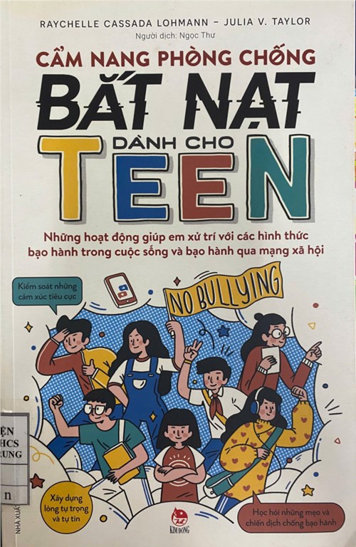 Giới thiệu sách tuần 10:  Cẩm nang phòng chống bắt nạt dành cho teen - Những hoạt động giúp em xử trí với các hình thức bạo hành trong cuộc sống và bạo hành qua mạng xã hội . Nhà xuất bản Kim Đồng.