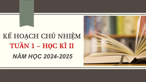 Kế hoạch chủ nhiệm tuần 1 - HK II, NH 2024-2025