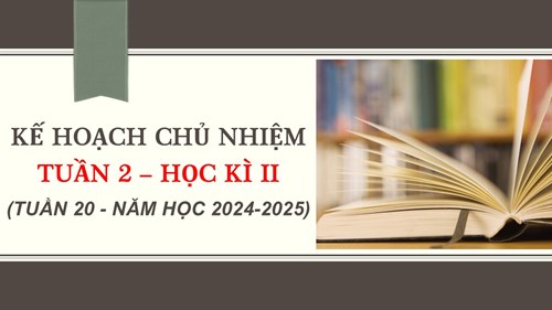 Kế hoạch chủ nhiệm tuần 2 - HK II, NH 2024-2025