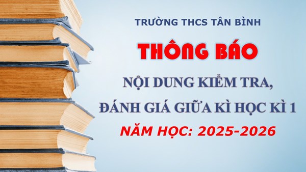 Nội dung kiểm tra, đánh giá giữa kì - Học kì 1 năm học 2025-2026