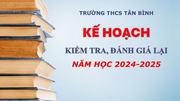 Kế hoạch kiểm tra, đánh giá lại năm học 2024-2025