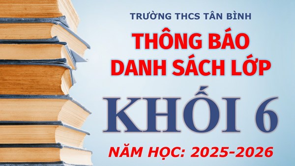 Danh sách lớp Khối 6 năm học 2025-2026