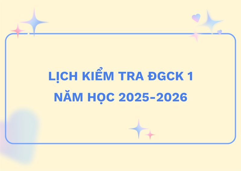 Lịch kiểm tra ĐGCK 1 năm học 2025-2026