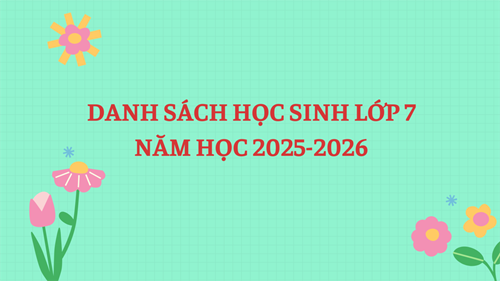 Danh sách học sinh lớp 7 Năm học 2025 - 2026