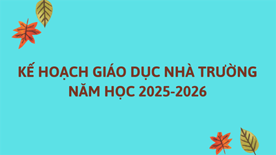 Kế hoạch giáo dục nhà trường năm học 2025-2026.