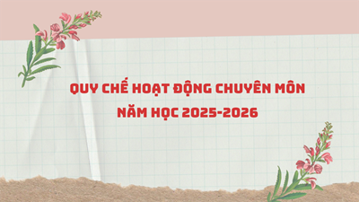 Ban hành quy chế hoạt động chuyên môn năm học 2025-2026.