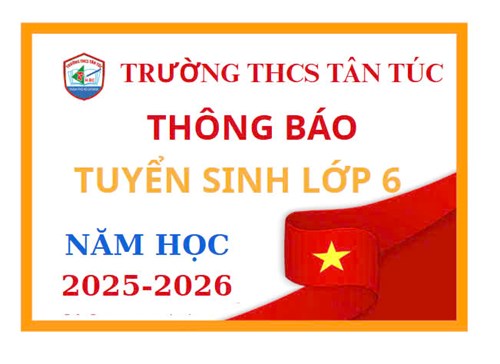 UBND Huyện Bình Chánh-Trường THCS Tân Túc-Thông báo tuyển sinh lớp 6 của trường thực hiện nội dung giáo dục chất lượng cao, tiên tiến, hội nhập khu vực và quốc tế
