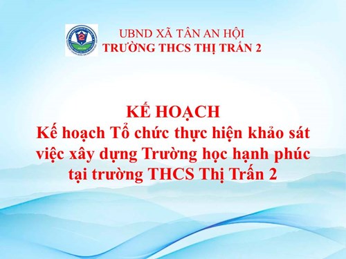 Kế hoạch Tổ chức thực hiện khảo sát việc xây dựng Trường học hạnh phúc tại trường THCS Thị Trấn 2