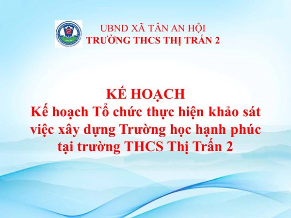 Kế hoạch Tổ chức thực hiện khảo sát việc xây dựng Trường học hạnh phúc tại trường THCS Thị Trấn 2