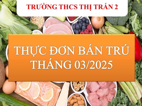 Thực đơn bán trú tháng 3 năm 2025