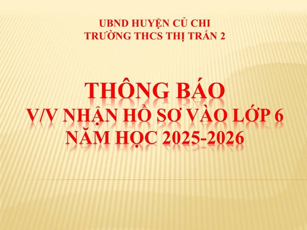 Thông báo về việc nhận hồ sơ lớp 6 - Năm học 2025-2026