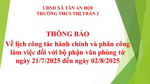 Thông báo về lịch công tác hành chính và phân công làm việc đối với bộ phận văn phòng từ ngày 21/7/2025 đến ngày 02/8/2025