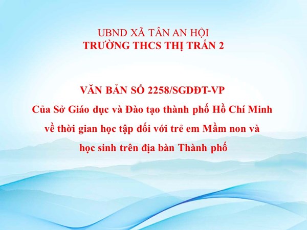 Văn bản số 2258/SGDĐT-VP của Sở Giáo dục và Đào tạo thành phố Hồ Chí Minh về thời gian học tập đối với trẻ em Mầm non và học sinh trên địa bàn Thành phố