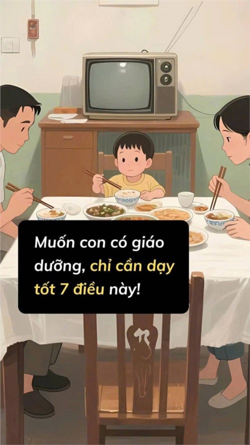 Muốn con có giáo dưỡng, chỉ cần dạy tốt 7 điều này