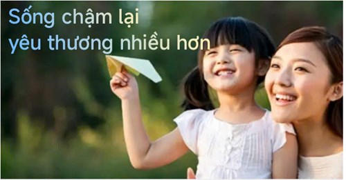 Sống chậm lại yêu thương nhiều hơn