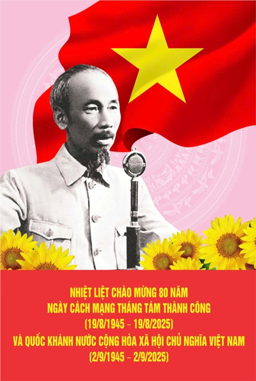 Nhiệt liệt chào mừng 80 năm ngày cách mạng tháng tám thành công ( 19/8/1945 - 19/8/2025) và quốc khánh nước cộng hòa xã hội chủ nghĩa việt nam (2/9/1945 - 2/9/2025)