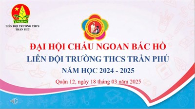 Đại hội cháu ngoan bác hồ - vang mãi tinh thần đội viên trường thcs trần phú