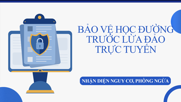 Chuyên đề: Bảo vệ học đường trước lừa đảo trực tuyến