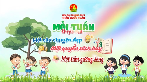 Mỗi tuần một câu chuyện đẹp – một quyển sách hay – một tấm gương sáng