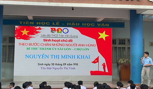 Sinh hoạt chủ đề:  Theo bước chân những người anh hùng - Bí thư Thành ủy Sài Gòn-Chợ Lớn Nguyễn Thị Minh Khai 