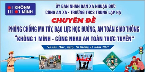 Chuyên đề phòng chống ma túy, bạo lực học đường an toàn giao thông  Không 1 mình - cùng nhau an toàn trực tuyến 