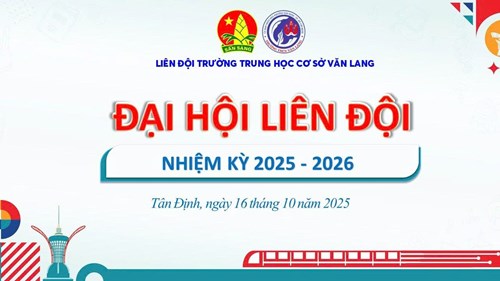 Đại hội Liên đội nhiệm kỳ 2025 - 2026
