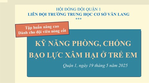 Tập huấn BCH Liên đội và đội viên nòng cốt về  Kỹ năng phòng, chống xâm hại, bạo lực ở trẻ em 