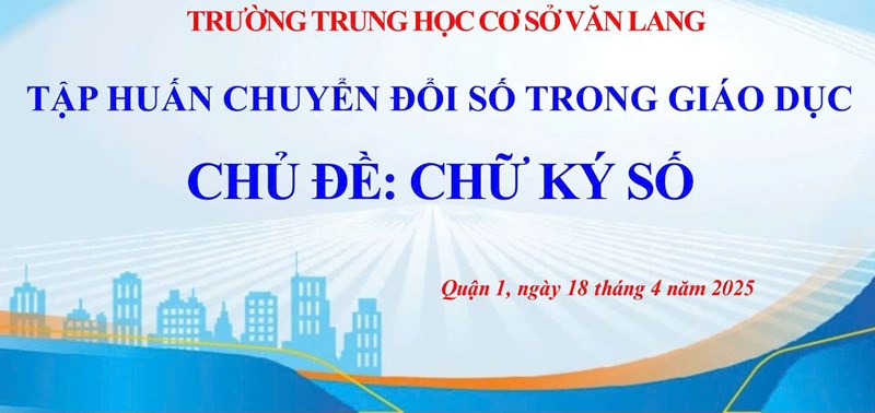 Đẩy mạnh cải cách hành chính tại Trường Trung học cơ sở Văn Lang thông qua ứng dụng chữ ký số