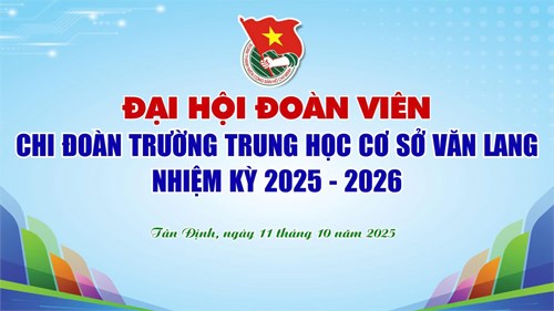 Đại hội Đoàn viên Chi đoàn Trường trung học cơ sở Văn Lang Nhiệm kỳ 2025 – 2026