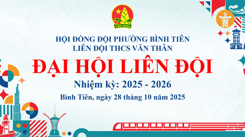 🎉 Đại hội Liên đội trường THCS Văn Thân – Nhiệm kỳ 2025–2026 🎉