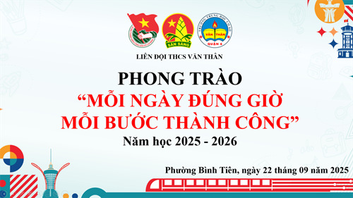 Liên đội THCS Văn Thân phát động phong trào  MỖI NGÀY ĐÚNG GIỜ - MỖI BƯỚC THÀNH CÔNG  năm học 2025 - 2026